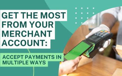 Get The Most From Your Merchant Account: Accpet Payments In Multiple Ways