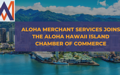 Aloha Merchant Services Joins the Aloha Hawaiʻi Island Chamber of Commerce