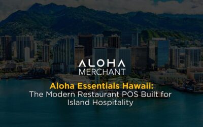 Aloha Essentials Hawaii: The Modern Restaurant POS Built for Island Hospitality